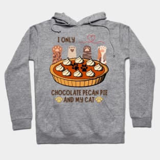 I only love chocolate pecan pie and my cats Hoodie